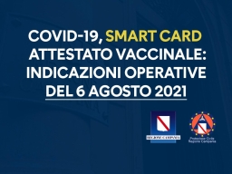 ATTESTATO VACCINALE-SMART CARD: INDICAZIONI OPERATIVE DEL 6 AGOSTO 2021 – CONSULTA IL PROVVEDIMENTO