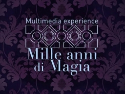 Mille anni di magia - multimedia experience