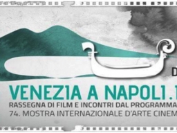 “Venezia a Napoli. Il cinema esteso” VII edizione della rassegna cinematografica
