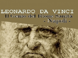 Leonardo da Vinci, il genio del Rione Sanità