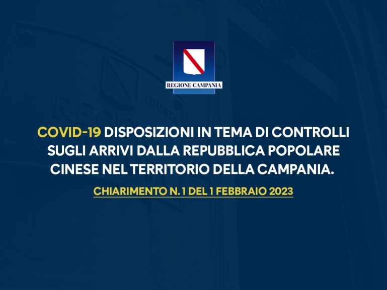 COVID-19, CHIARIMENTO 1/2023: DISPOSIZIONI IN TEMA DI CONTROLLI SUGLI ARRIVI DALLA REPUBBLICA POPOLARE CINESE NEL TERRITORIO DELLA CAMPANIA