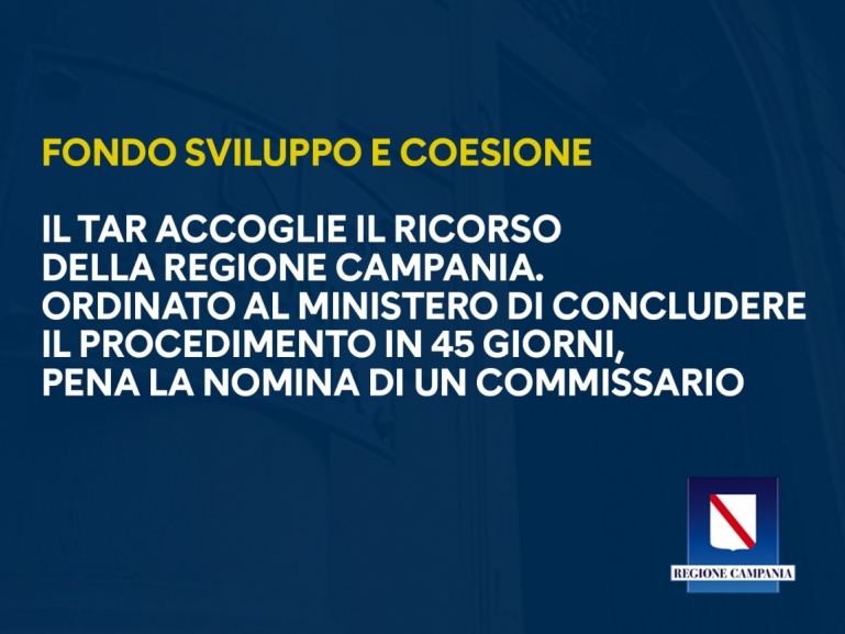 FONDO SVILUPPO E COESIONE, ACCOLTO DAL TAR IL RICORSO DELLA REGIONE CAMPANIA