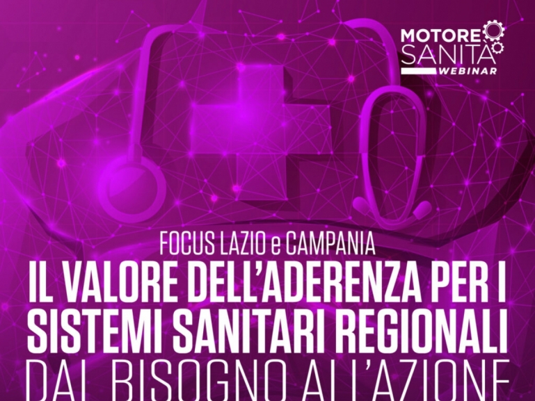 Motore Sanità , webinar "Lazio e Campania: Il valore dell'aderenza per i sistemi sanitari regionali, dal bisogno all'azione"