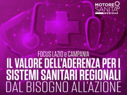 Motore Sanità , webinar "Lazio e Campania: Il valore dell'aderenza per i sistemi sanitari regionali, dal bisogno all'azione"