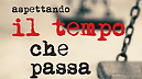 Aspettando il tempo che passa
