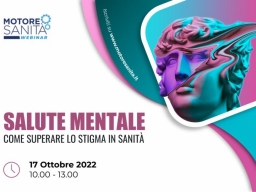 Motore Sanità: "Salute Mentale: come superare lo stigma in sanità",